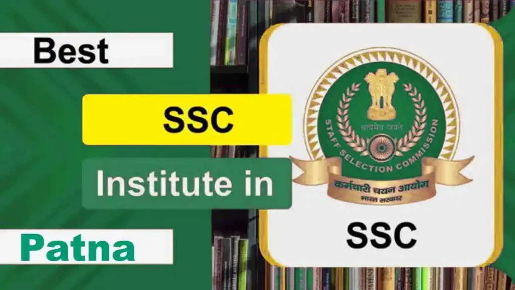 Top SSC Coaching in Patna SSC CGL, SSC CHSL, SSC MTS, SSC JE, SSC GD, Fee
